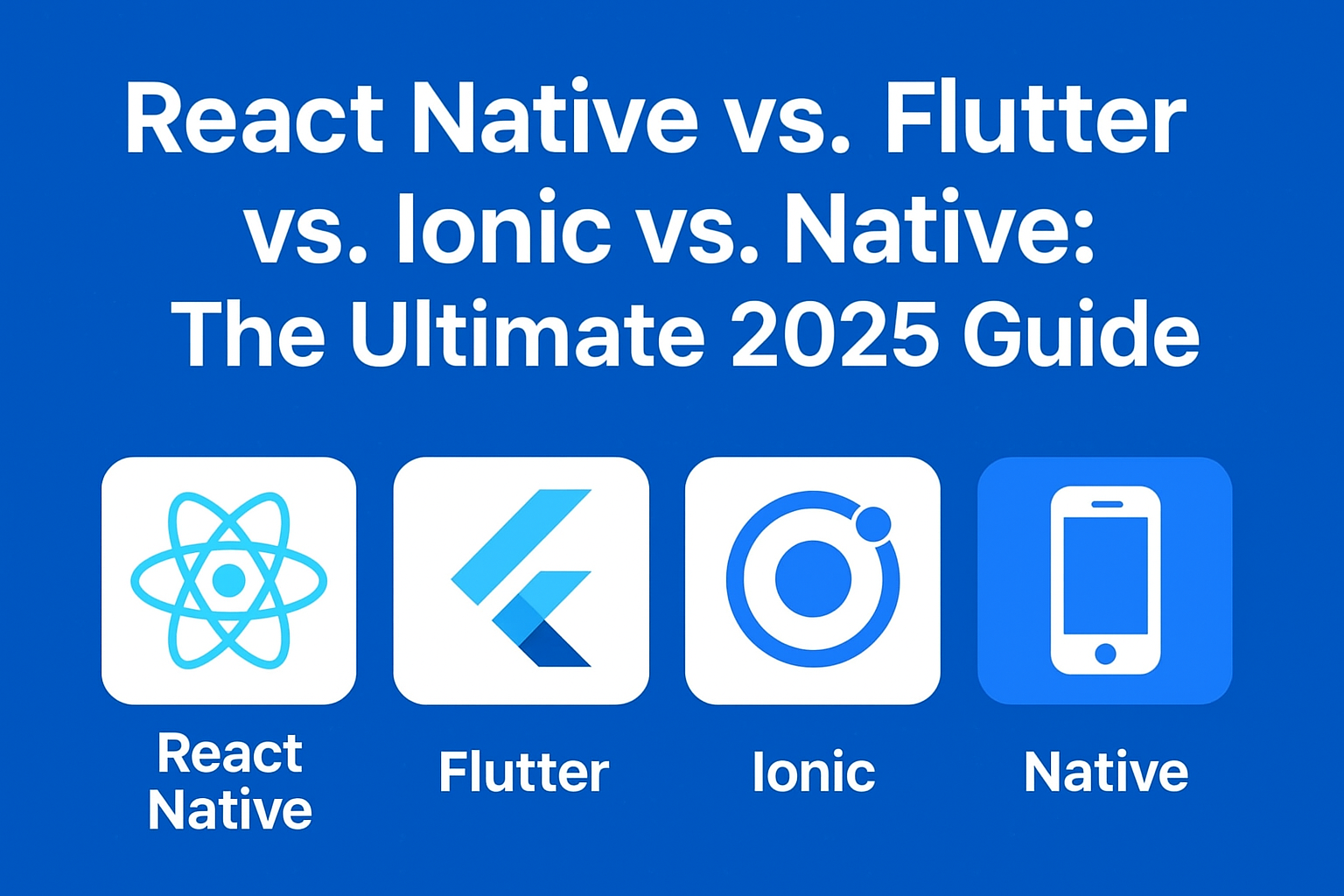 React Native vs Flutter vs Ionic: Which Framework in 2025 ...